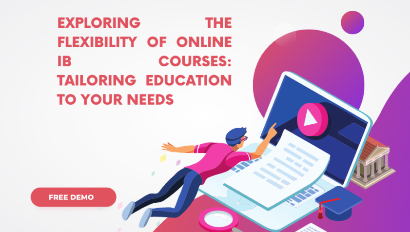 Exploring the Flexibility of Online IB Courses: Tailoring Education to Your Needs