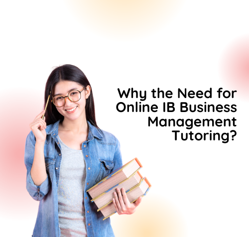 Why the Need for Online IB Business Management Tutoring?