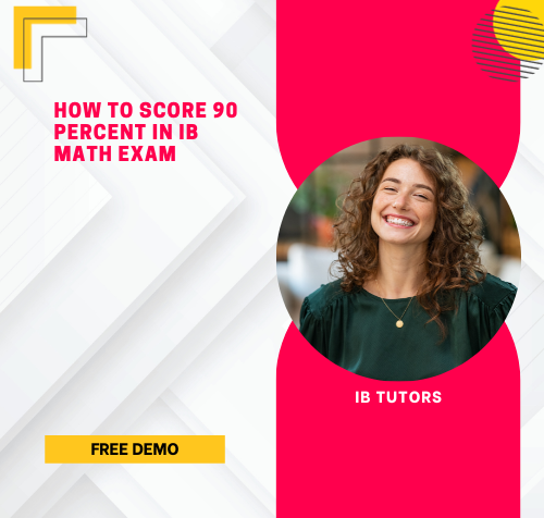 how to score 90 percent in IB Math Exam