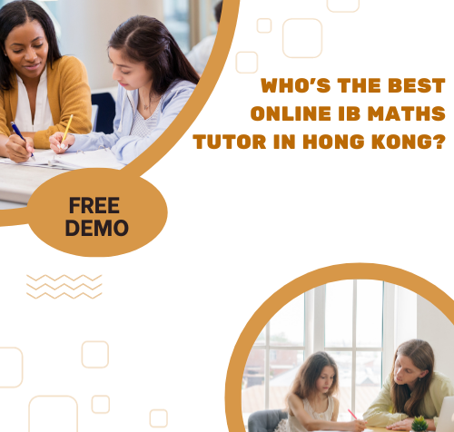 Who's the Best Online IB Maths Tutor in Hong Kong?