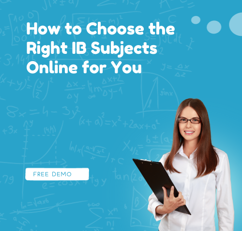 How to Choose the Right IB Subjects Online for You